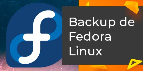 Como Fazer Backup de Fedora Linux: passo a passo completo e seguro