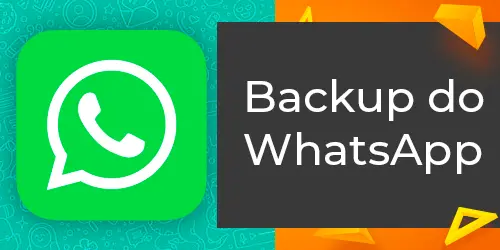 Como fazer Backup do WhatsApp no Android e iOS