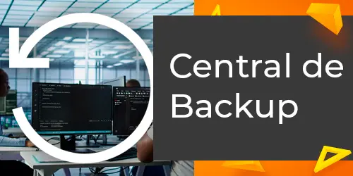 Central de backup: Conquiste segurança e agilidade em suas informações