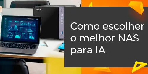 Como escolher o melhor storage NAS para otimizar aplicações de IA