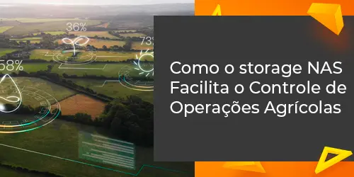 Como o storage NAS Facilita o Controle de Operações Agrícolas