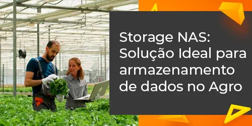 Como o Storage NAS Transforma o Armazenamento de Dados no Agronegócio