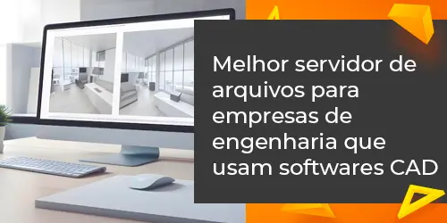 Melhor servidor de arquivos para empresas de engenharia que usam softwares CAD