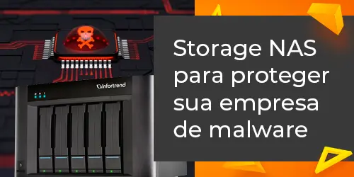 Proteja sua Empresa Contra Malware com Storage NAS