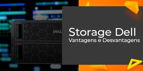 Vai comprar Storage Dell? Leia nosso artigo antes.